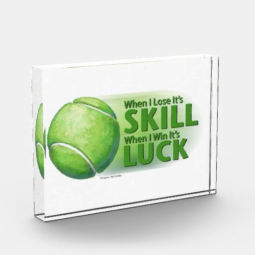 Lose Skill Win Luck Tennis Ball Acrylic Award