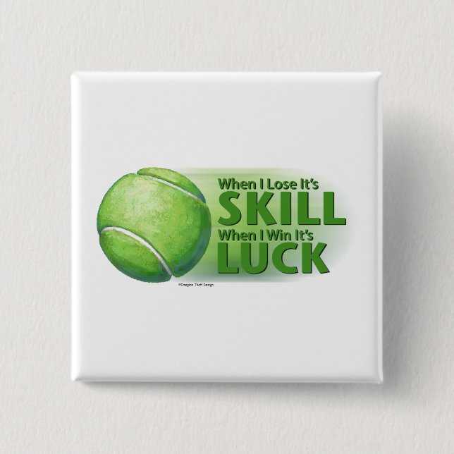 Lose Skill Win Luck Tennis Ball Pinback Button (Front)