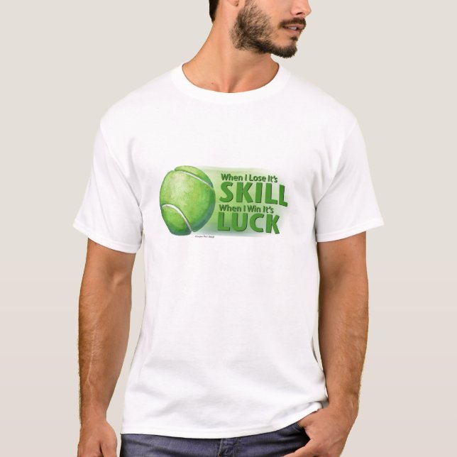 Lose Skill Win Luck Tennis Ball T-Shirt (Front)