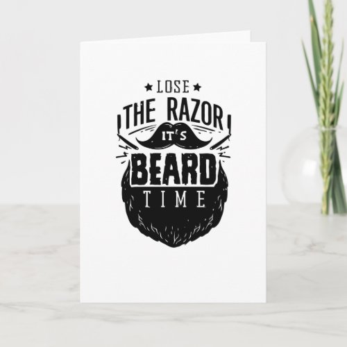 Lose the razor its Beard time Card