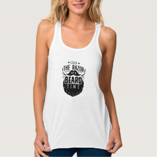 Lose the razor its Beard time Tank Top