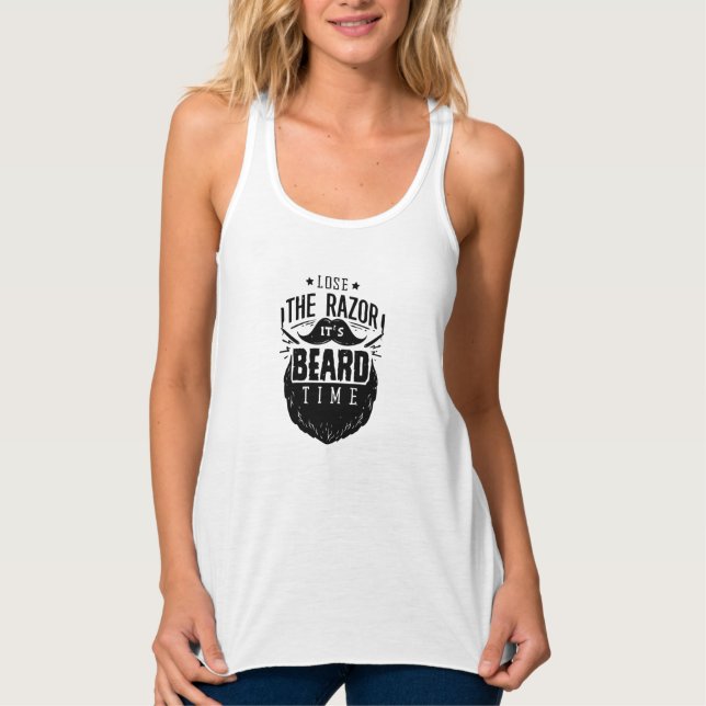 Lose the razor its Beard time Tank Top (Front)