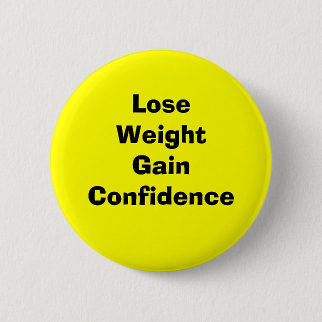 Lose weight gain confidence pinback button (Front)