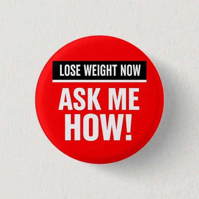 Lose Weight Now Ask Me How Button (Front)