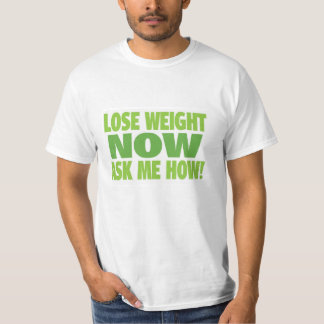 Lose Weight Now Ask Me How T-Shirt