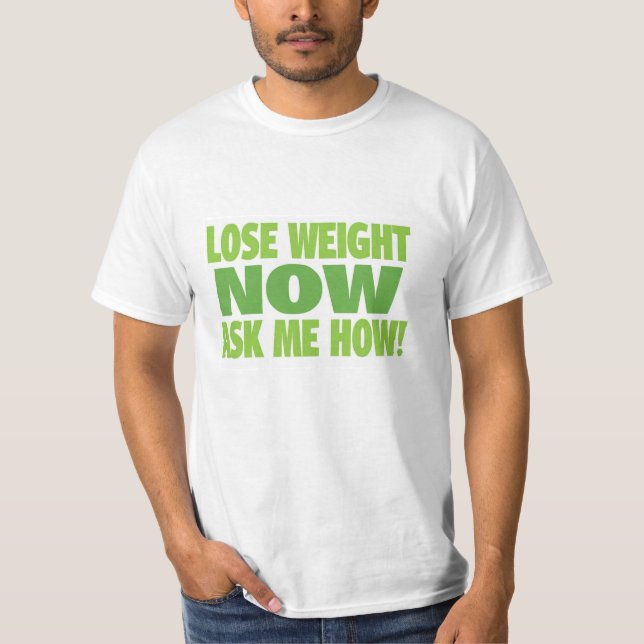 Lose Weight Now Ask Me How T-Shirt (Front)