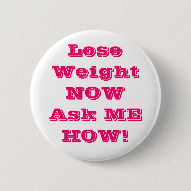 Lose Weight NOWAsk ME HOW Buttons (Front)