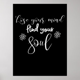 Lose Your Mind Find Your Soul Quote Typography Poster