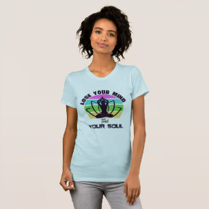 Lose your mind find your soul T-Shirt