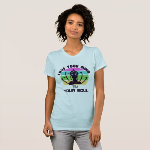 Lose your mind find your soul T_Shirt