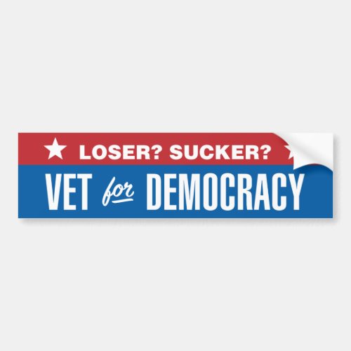 Loser Sucker Veteran for Democracy Bumper Sticker
