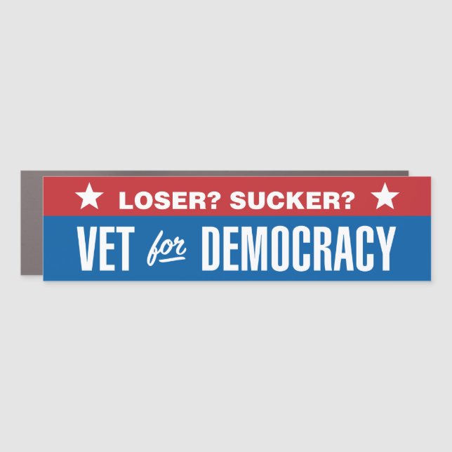 Loser? Sucker? Veteran for Democracy Car Magnet (Front)