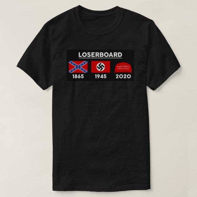LOSERBOARD - 1865, 1945, 2020 - Funny Trump Lost S T-Shirt (Design Front)