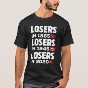 Losers In 1865 Losers In 1945 Losers In 2020 Funny T-Shirt