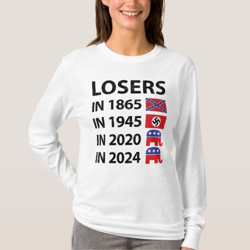 Losers in 1865 Losers in 1945 Losers in 2020 Loser T_Shirt