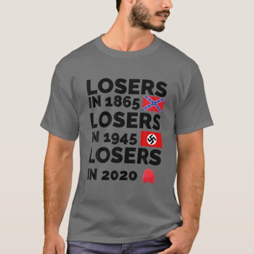 Losers In 1865 Losers In 1945 Losers In 2020 Loser T_Shirt