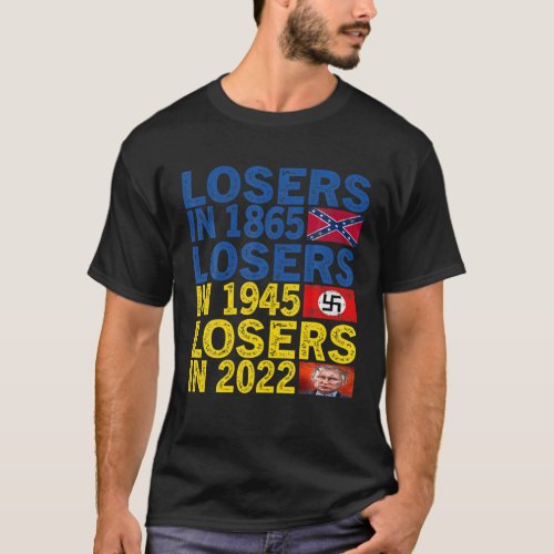 Losers In 1865 Losers In 1945 Losers In 2022 Suppo T_Shirt