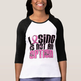 Losing Is Not An Option Breast Cancer T-Shirt
