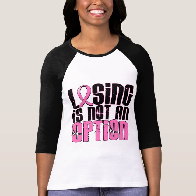 Losing Is Not An Option Breast Cancer T-Shirt (Front)