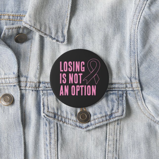 Losing Is Not An Option Pink Ribbon Button (In Situ)