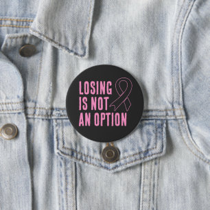 Losing Is Not An Option Pink Ribbon Button