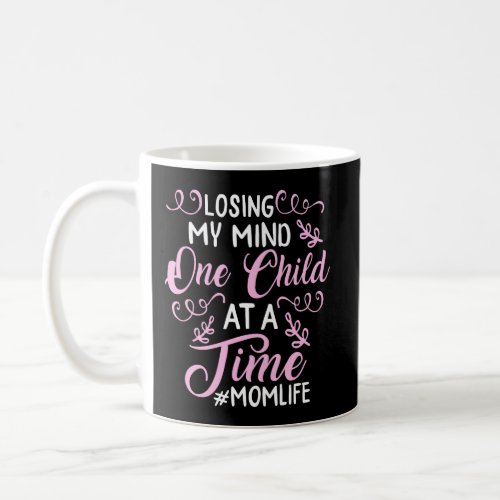 Losing My Mind One Child At A Time Mom Life Floral Coffee Mug