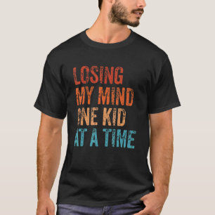 Losing My Mind One Kid At A Time   Mom Dad Retro T-Shirt