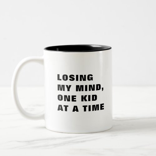 Losing my mind one kid at a time Two_Tone coffee mug