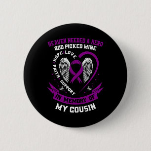 Loss In Memory of Cousin Pancreatic Cancer Awarene Button
