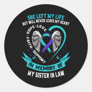 Loss In Memory Of My Sister In Law Suicide Awarene Classic Round Sticker