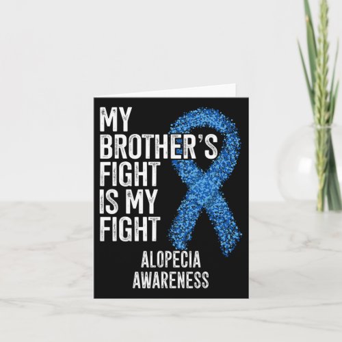 Loss My Brothers Fight Is My Fight Alopecia Aware Card