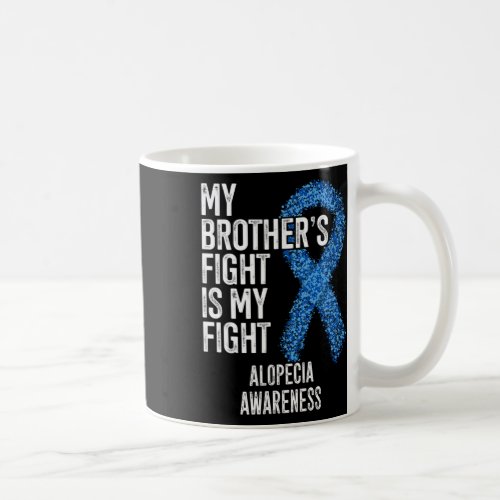 Loss My Brothers Fight Is My Fight Alopecia Aware Coffee Mug