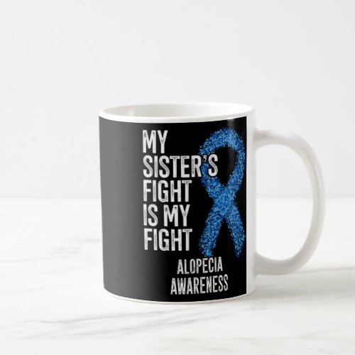 Loss My Sisters Fight Is My Fight Alopecia Awaren Coffee Mug