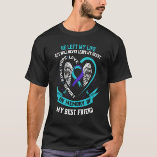 Loss Of Best Friend Memorial Suicide Awareness H T-Shirt