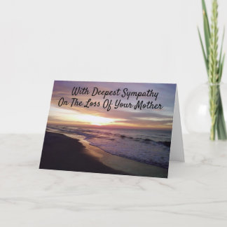 **LOSS OF YOUR MOTHER** SYMPATHY AND HEALING CARD