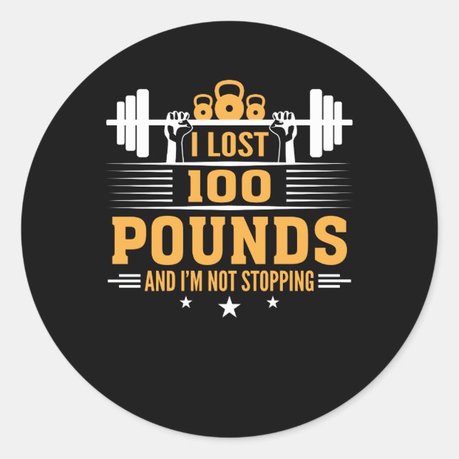 Lost 100 Pounds Im Not Stopping Fitness Classic Round Sticker (Front)