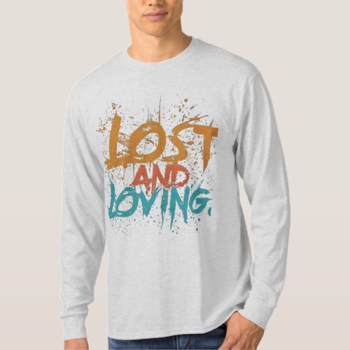 Lost And Loving It T_Shirt