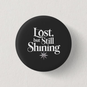Lost, but Still Shining Button