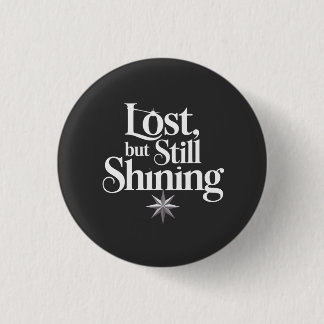 Lost, but Still Shining Button