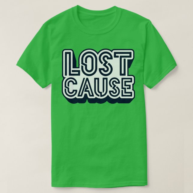 Lost Cause  1 T-Shirt (Design Front)
