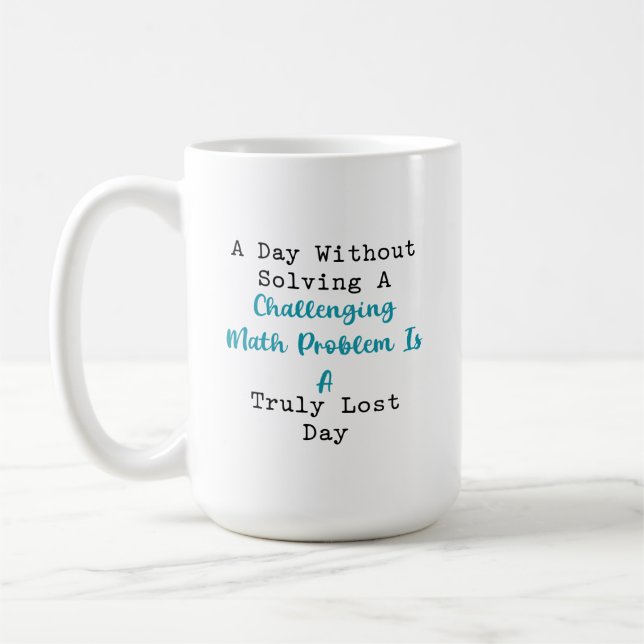 Lost Day Without Solving Challenging Math Problem Coffee Mug (Left)