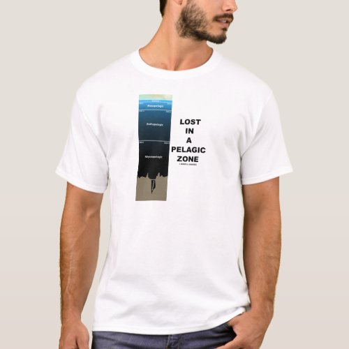 Lost In A Pelagic Zone Oceanography Humor T_Shirt