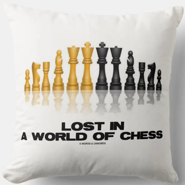 Lost In A World Of Chess (Reflective Chess Set) Throw Pillow (Memorable throw pillow for any avid chess player who is frequently "Lost In A World Of Chess")