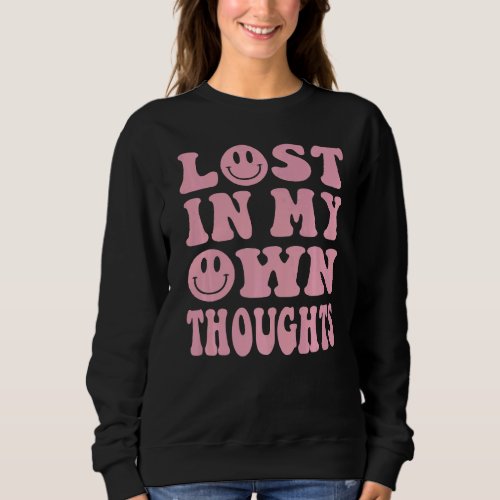 Lost In My Own Thoughts Aesthetic Introvert Trendy Sweatshirt