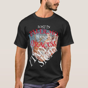 LOST IN PALERMO FOUND IN SYRACUSA SICILY T-Shirt
