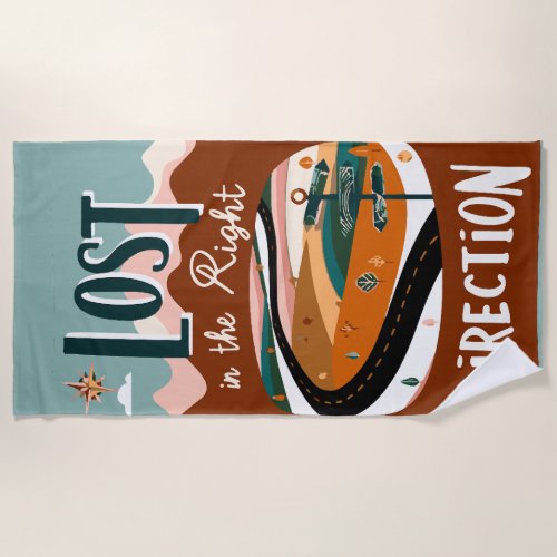 Lost in the Right Direction Beach Towel