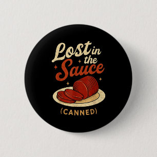 Lost In The Sauce Canned Funny Thanksgiving Food P Button