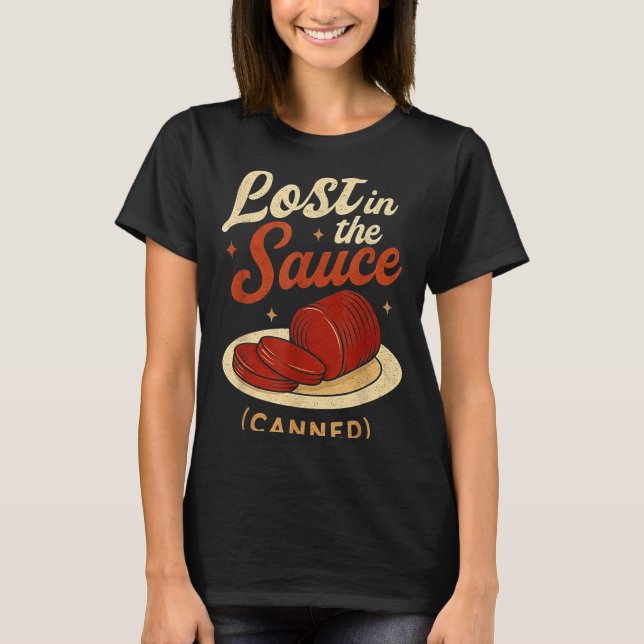 Lost In The Sauce Canned Funny Thanksgiving Food P T-Shirt (Front)