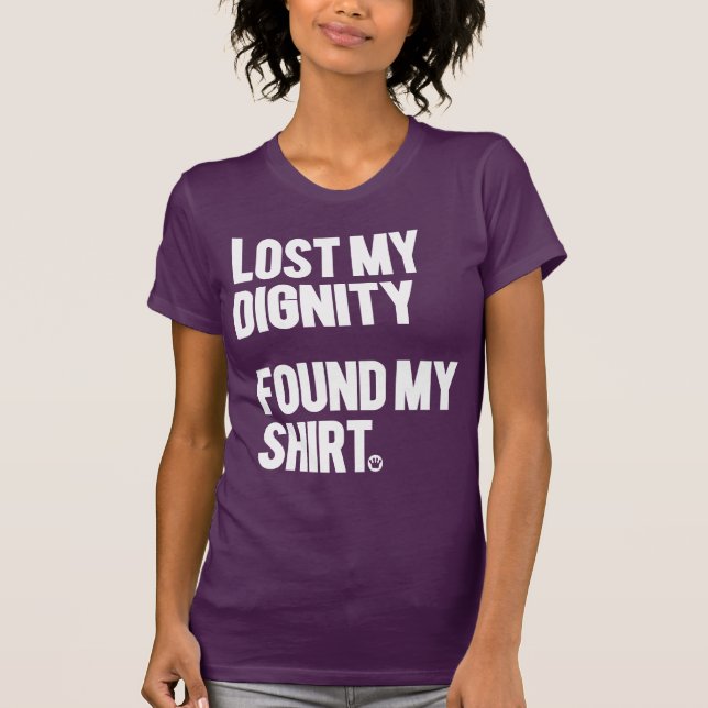 Lost My Dignity Found My Shirt – Fresh Threads (Front)