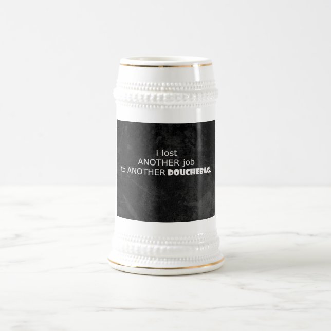 lost my job beer stein (Center)